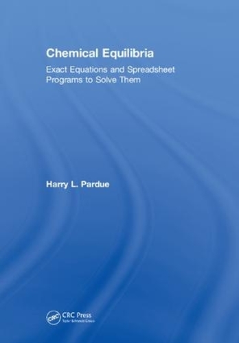 Бумажная книга «Chemical Equilibria: Exact Equations and Spreadsheet Programs to Solve Them», автор Гарри Л. Пардью - фото №1