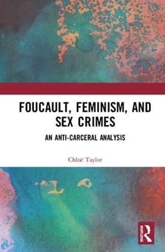 Бумажная книга «Foucault, Feminism, and Sex Crimes: An Anti-Carceral Analysis», автор Хлоя Тейлор - фото №1