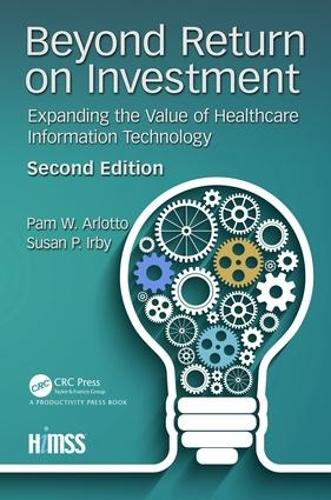 [object Object] «Beyond Return on Investment: Expanding the Value of Healthcare Information Technology», авторов Марла Х. Крокетт, Пэм Арлотто, Пэм У. Арлотто, Патриция К. Берч, Сьюзен Ирби, Сьюзан П. Ирби - фото №1
