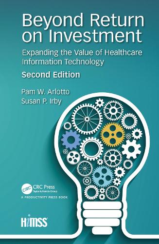 [object Object] «Beyond Return on Investment: Expanding the Value of Healthcare Information Technology», авторов Марла Х. Крокетт, Пэм Арлотто, Пэм У. Арлотто, Патриция К. Берч, Сьюзен Ирби, Сьюзан П. Ирби - фото №1