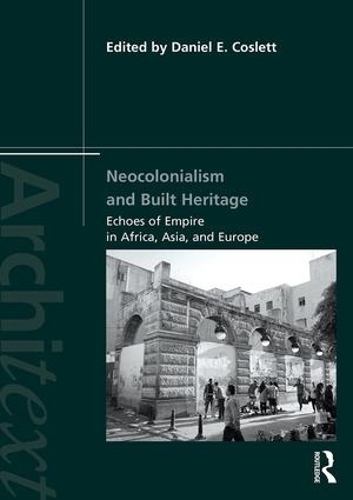 Бумажная книга «Neocolonialism and Built Heritage: Echoes of Empire in Africa, Asia, and Europe» - фото №1