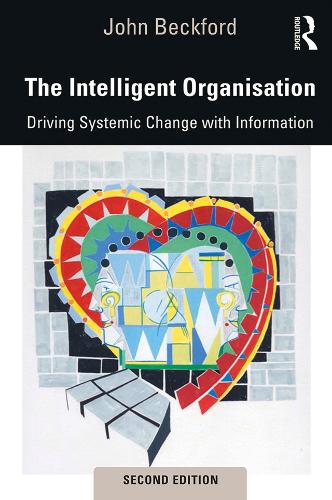 Паперова книга «The Intelligent Organisation: Driving Systemic Change with Information», автор Джон Бекфорд - фото №1