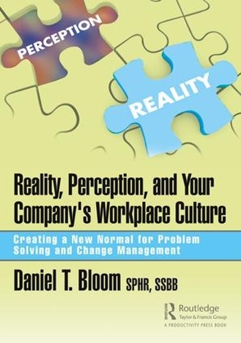 Бумажная книга «Reality, Perception, and Your Company's Workplace Culture: Creating a New Normal for Problem Solving and Change Management», автор Дэниел Блум - фото №1