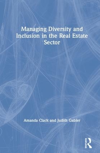 Паперова книга «Managing Diversity and Inclusion in the Real Estate Sector», авторів Аманда Клак, Джудіт Габлер - фото №1