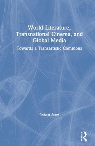 Паперова книга «World Literature, Transnational Cinema, and Global Media: Towards a Transartistic Commons», автор Роберт Стем - фото №1