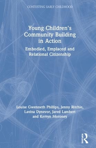 Бумажная книга «Young Children's Community Building in Action: Embodied, Emplaced and Relational Citizenship», авторов Джаред Ламберт, Дженни Ричи, Керрин Морони, Лавина Дайневор, Луиза Гвеннет Филлипс - фото №1