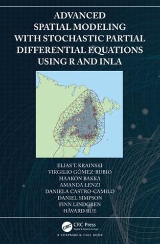 [object Object] «Advanced Spatial Modeling with Stochastic Partial Differential Equations Using R and INLA», авторів Аманда Лензі, Деніел Сімпсон, Даніела Кастро-Каміло, Еліас Крайнскі, Фінн Ліндгрен, Хаакон Бакка, Хавард Рю, Вірджіліо Гомес-Рубіо - фото №1