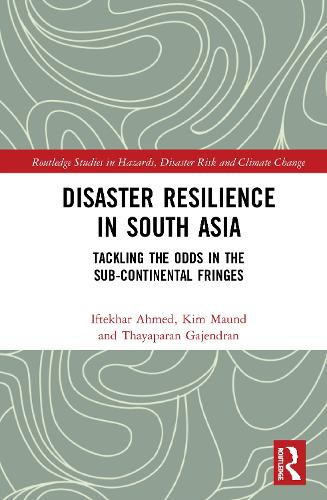 Бумажная книга «Disaster Resilience in South Asia: Tackling the Odds in the Sub-Continental Fringes», авторов Ифтехар Ахмед, Ким Маунд, Таяпаран Гаджендран - фото №1
