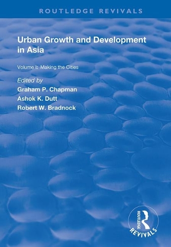 Бумажная книга «Urban Growth and Development in Asia: Volume I: Making the Cities», авторов Ашок К. Датт, Грэм П. Чепмен - фото №1