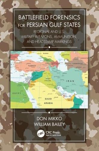 Бумажная книга «Battlefield Forensics for Persian Gulf States: Regional and U.S. Military Weapons, Ammunition, and Headstamp Markings», авторов Дон Микко, Уильям Бейли - фото №1