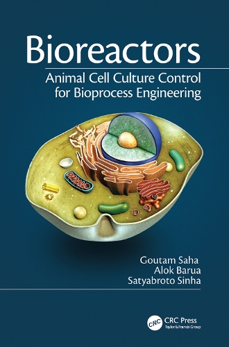 Бумажная книга «Bioreactors: Animal Cell Culture Control for Bioprocess Engineering», авторов Алок Баруа, Гоутам Саха, Сатьяброто Синха - фото №1
