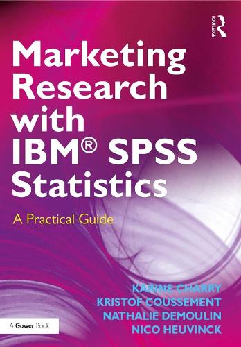 Паперова книга «Marketing Research with IBM® SPSS Statistics: A Practical Guide», авторів Карін Чаррі, Крістоф Куссемент, Наталі Демулен, Ніко Хойвінка - фото №1