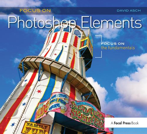 Паперова книга «Focus On Photoshop Elements: Focus on the Fundamentals (Focus On Series)», автор Девід Аш - фото №1