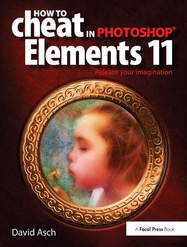 Бумажная книга «How To Cheat in Photoshop Elements 11: Release Your Imagination», автор Дэвид Аш - фото №1