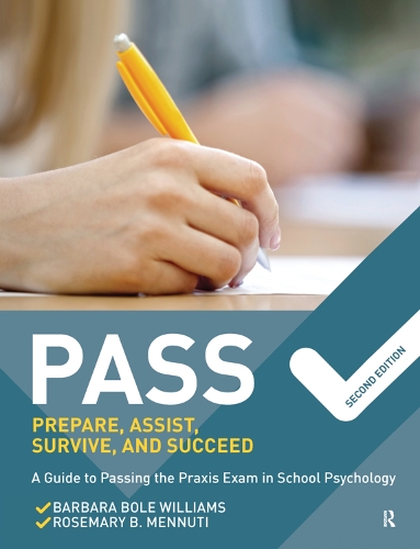 Бумажная книга «PASS: Prepare, Assist, Survive, and Succeed: A Guide to PASSing the Praxis Exam in School Psychology, 2nd Edition», авторов Барбара Боул Уильямс, Розмари Б. Меннути - фото №1