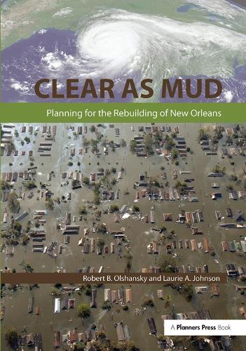 Бумажная книга «Clear as Mud: Planning for the Rebuilding of New Orleans», авторов Лори Джонсон, Роберт Б. Ольшанский - фото №1