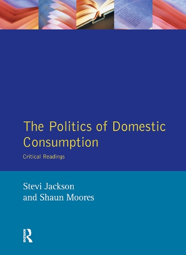 Бумажная книга «The Politics of Domestic Consumption: Critical Readings», авторов Шон Мурс, Стиви Джексон - фото №1