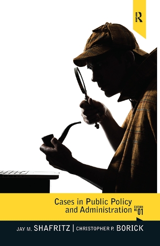 Паперова книга «Cases in Public Policy and Administration: From Ancient Times to the Present», авторів Крістофер Борік, Джей Шафріц - фото №1