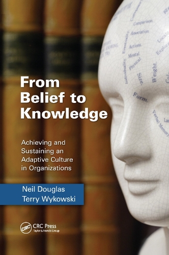 Бумажная книга «From Belief to Knowledge: Achieving and Sustaining an Adaptive Culture in Organizations», авторов Нил Дуглас, Терри Выковски - фото №1