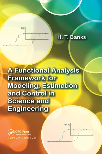 Бумажная книга «A Functional Analysis Framework for Modeling, Estimation and Control in Science and Engineering», автор Х.Т. Бэнкс - фото №1