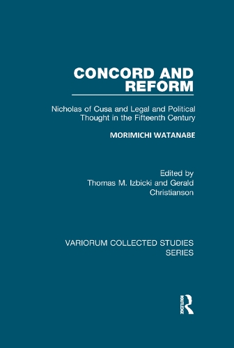 Бумажная книга «Concord and Reform: Nicholas of Cusa and Legal and Political Thought in the Fifteenth Century», авторов Моримичи Ватанабэ, Томас М. Избицки - фото №1