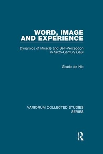 Бумажная книга «Word, Image and Experience: Dynamics of Miracle and Self-Perception in Sixth-Century Gaul», автор Жизель де Ни - фото №1