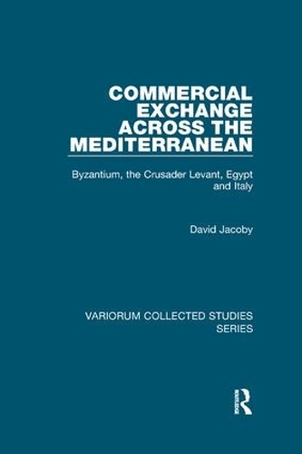 Бумажная книга «Commercial Exchange Across the Mediterranean: Byzantium, the Crusader Levant, Egypt and Italy», автор Дэвид Джейкоби - фото №1