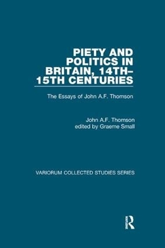 Бумажная книга «Piety and Politics in Britain, 14th–15th Centuries: The Essays of John A.F. Thomson», авторов Джон А.Ф. Томсон, Грэм Смолл - фото №1