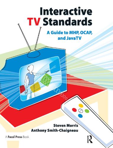 Бумажная книга «Interactive TV Standards: A Guide to MHP, OCAP, and JavaTV», авторов Энтони Смит-Шаньо, Стивен Моррис - фото №1