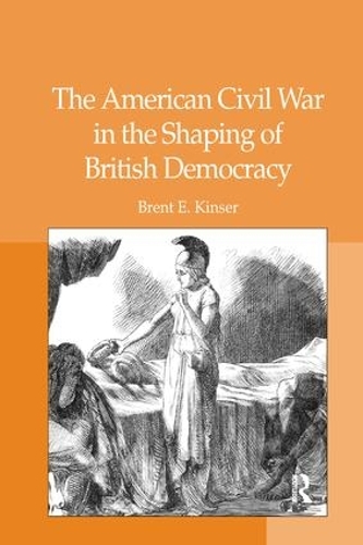 Бумажная книга «The American Civil War in the Shaping of British Democracy», автор Брент Э. Кинсер - фото №1