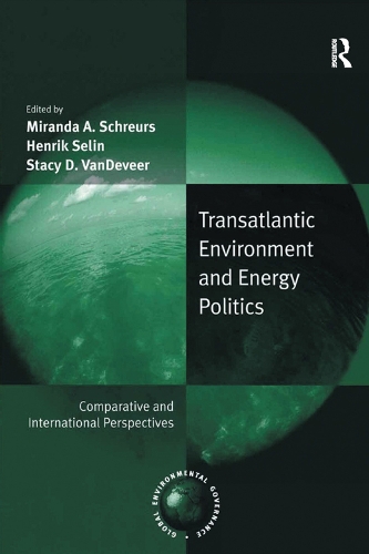 Бумажная книга «Transatlantic Environment and Energy Politics: Comparative and International Perspectives», автор Хенрик Селин - фото №1