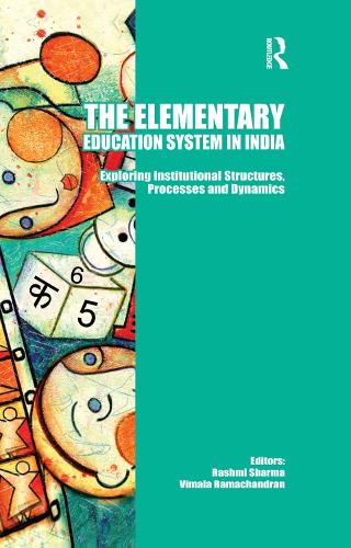 Паперова книга «The Elementary Education System in India: Exploring Institutional Structures, Processes and Dynamics» - фото №1