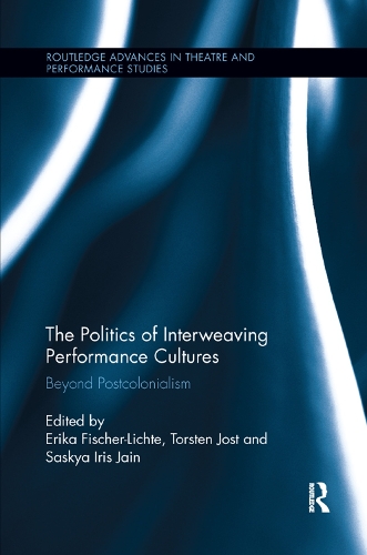 Бумажная книга «The Politics of Interweaving Performance Cultures: Beyond Postcolonialism» - фото №1