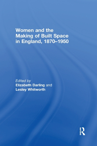 Паперова книга «Women and the Making of Built Space in England, 1870–1950» - фото №1