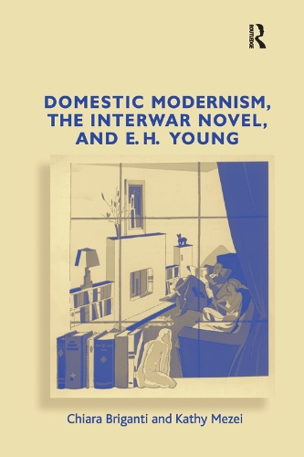 Паперова книга «Domestic Modernism, the Interwar Novel, and E.H. Young», авторів К'яра Бріганті, Кеті Мезей - фото №1