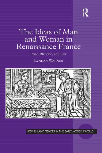 Бумажная книга «The Ideas of Man and Woman in Renaissance France: Print, Rhetoric, and Law», автор Линдан Уорнер - фото №1