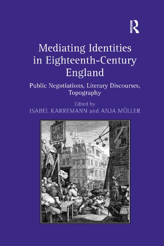 Паперова книга «Mediating Identities in Eighteenth-Century England: Public Negotiations, Literary Discourses, Topography», авторів Аня Мюллер, Ізабель Карреманн - фото №1