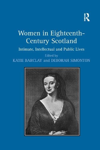 Бумажная книга «Women in Eighteenth-Century Scotland: Intimate, Intellectual and Public Lives», автор Дебора Саймонтон - фото №1