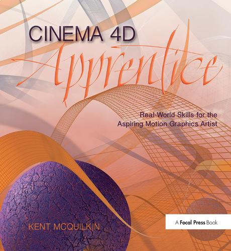 [object Object] «Cinema 4D Apprentice: Real-World Skills for the Aspiring Motion Graphics Artist», автор Кент МакКвілкін - фото №1