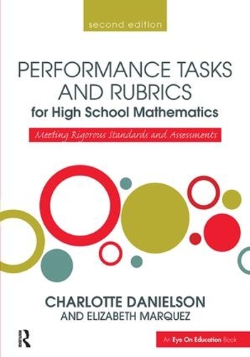 Бумажная книга «Performance Tasks and Rubrics for High School Mathematics: Meeting Rigorous Standards and Assessments», авторов Шарлотта Дэниелсон, Элизабет Маркес - фото №1
