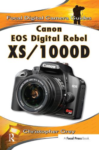 Бумажная книга «Canon EOS Digital Rebel XS/1000D: Focal Digital Camera Guides», автор Кристофер Грей - фото №1