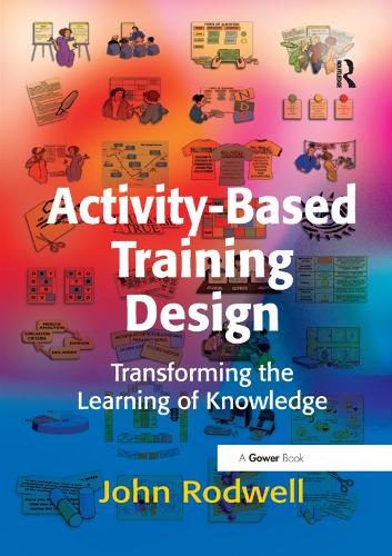 Бумажная книга «Activity-Based Training Design: Transforming the Learning of Knowledge», автор Джон Родуэлл - фото №1