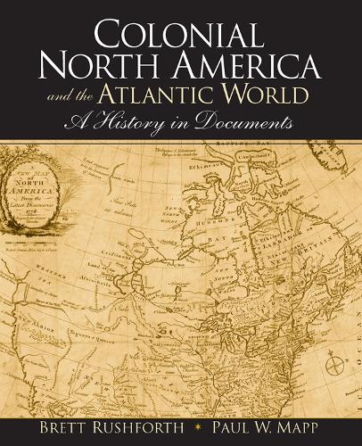 Бумажная книга «Colonial North America and the Atlantic World: A History in Documents», авторов Бретт Рашфорт, Пол Мэпп - фото №1