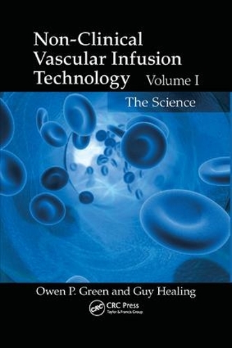 Бумажная книга «Non-Clinical Vascular Infusion Technology, Volume I: The Science», авторов Гай Хилинг, Оуэн П. Грин - фото №1