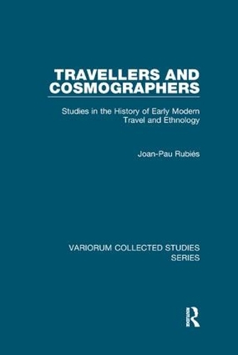 Бумажная книга «Travellers and Cosmographers: Studies in the History of Early Modern Travel and Ethnology», автор Джоан-Пау Рубис - фото №1