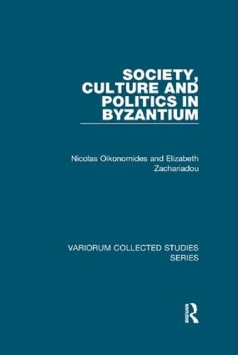 Паперова книга «Society, Culture and Politics in Byzantium», авторів Елізабет Захаріаду, Ніколя Ойкономідес - фото №1