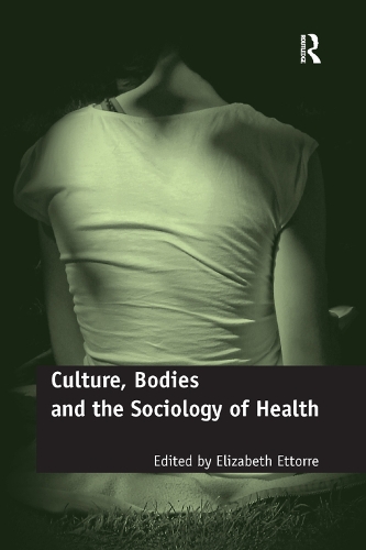 Бумажная книга «Culture, Bodies and the Sociology of Health», автор Элизабет Этторр - фото №1