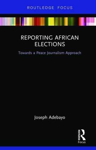 Бумажная книга «Reporting African Elections: Towards a Peace Journalism Approach» - фото №1
