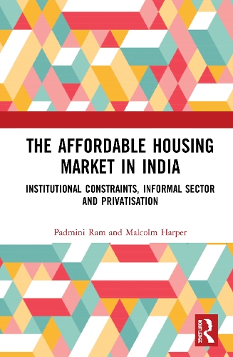 Бумажная книга «The Affordable Housing Market in India: Institutional Constraints, Informal Sector and Privatisation», авторов Малкольм Харпер, Падмини Рам - фото №1