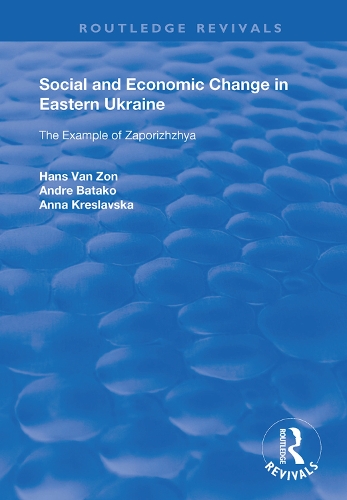 Бумажная книга «Social and Economic Change in Eastern Ukraine: The Example of Zaporizhzhia», авторов Андре Батако, Анна Креславаска, Ганс ван Зон - фото №1